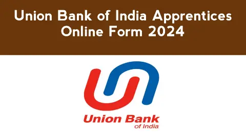 Union Bank of India Apprentices Online Form 2024